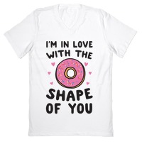 I M In Love With The Shape Of You Parody T Shirts Lookhuman