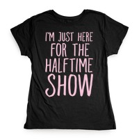 I'm Just Here For The Halftime Show Shirt - StrongGirlClothing