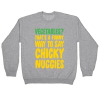 Vegetables That S A Funny Way To Say Chicky Nuggies White Print Hooded Sweatshirts Lookhuman