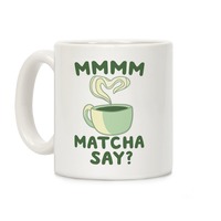 Mmm, Matcha Say? Coffee Mugs