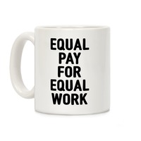  Funny Coffee Mug, Equal Rights For Women Wage Equality