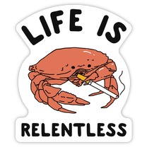 Life is Fucking Relentless Die Cut Sticker