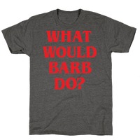 WHAT WOULD BARB DO? stranger wwbd tv show things meme Crew Neck