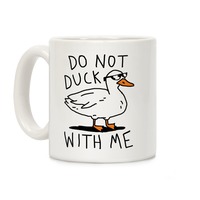 https://images.lookhuman.com/render/thumbnail/UI4qdmasevPCbixLU7s8uIU08rkQro5v/mug11oz-whi-z1-t-do-not-duck-with-me.jpg