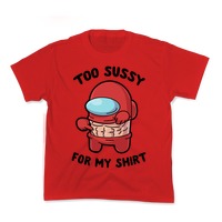 Too Sussy For School Among Us Shirt - Teespix - Store Fashion LLC