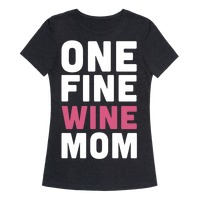One Fine Wine Mom T-Shirts | LookHUMAN