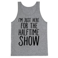 I'm Just Here For The Halftime Show Shirt - StrongGirlClothing