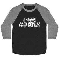 I Have Acid Reflux Metal Band Parody T-Shirts