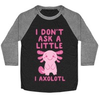 I Don't Ask a Little, I Axolotl Coffee Mugs | LookHUMAN