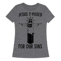 Jesus T-Posed For Our Sins T-Shirts