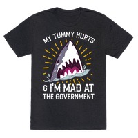 My Tummy Hurts & I'm Mad At The Government (Shark) T-Shirts | LookHUMAN