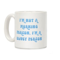 I'm Not A Morning Person, I'm A Bluey Person Coffee Mugs | LookHUMAN