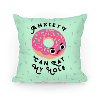 Anxiety Can Eat My Hole Donut Pillows | LookHUMAN