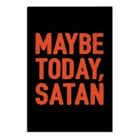 Maybe Today Satan Parody White Print Garden Flag | LookHUMAN