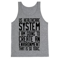 Us Healthcare System I Am Going To Create An Environment That Is So Toxic Parody Pullovers Lookhuman